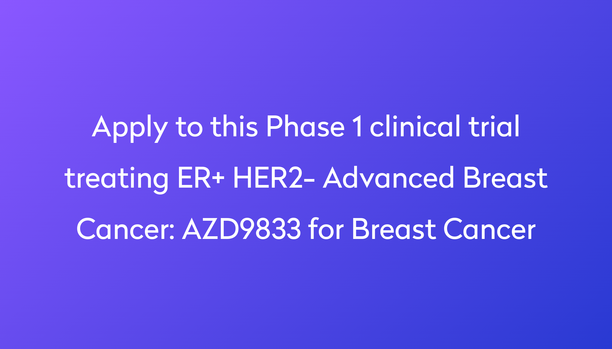 AZD9833 For Breast Cancer Clinical Trial 2023 | Power